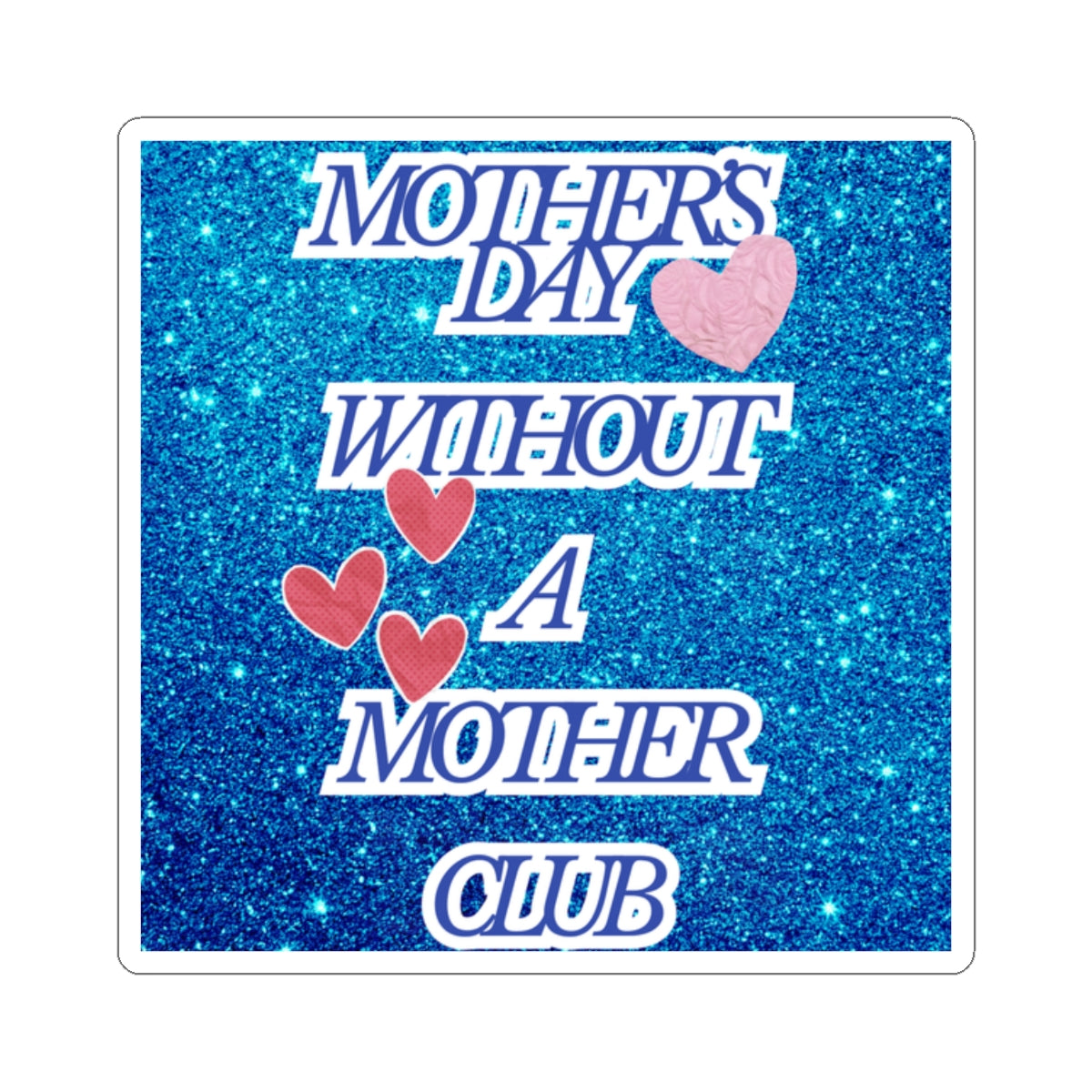 Mother's Day Without a Mother Club Sticker
