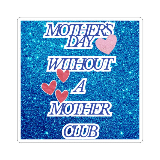 Mother's Day Without a Mother Club Sticker