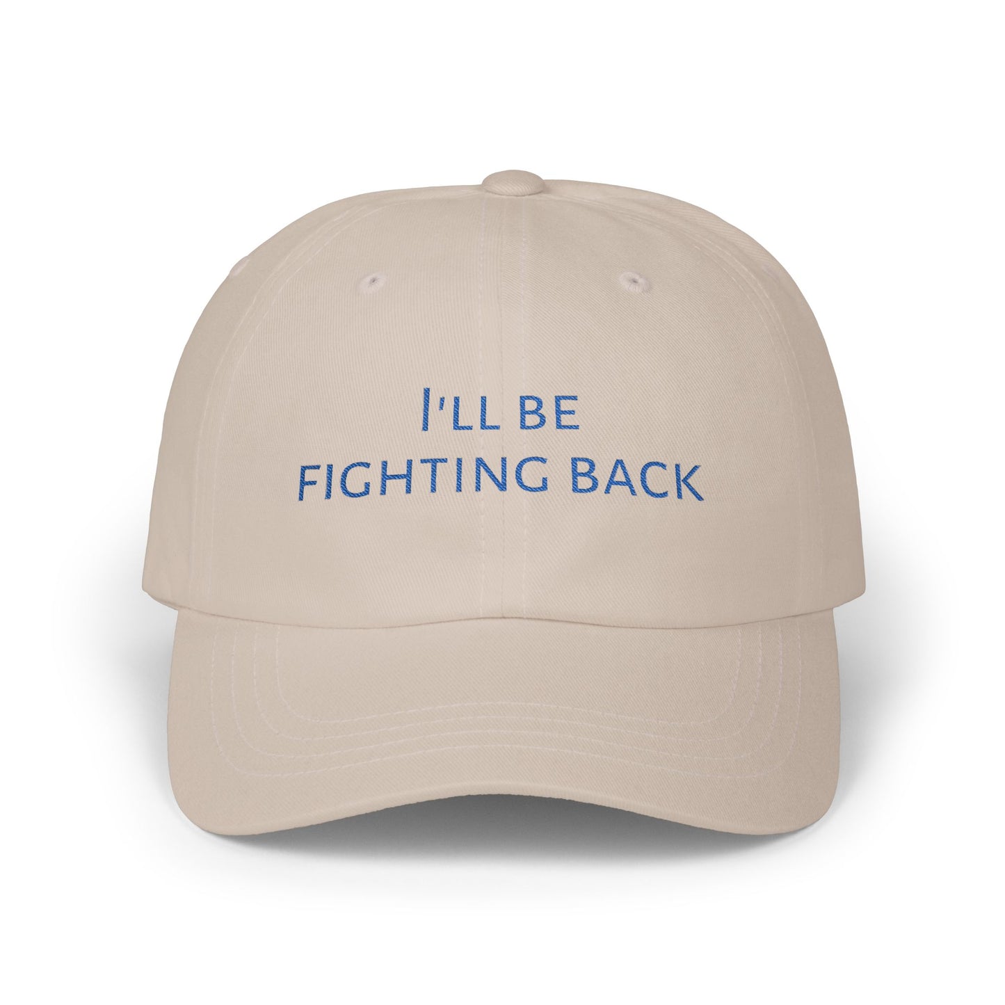 The "I'll Be Fighting Back" Baseball Cap