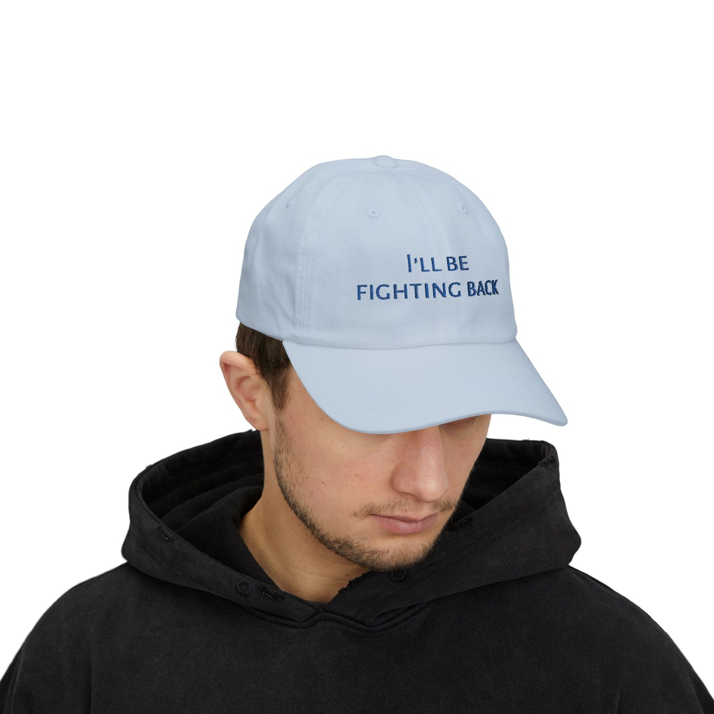 The "I'll Be Fighting Back" Baseball Cap